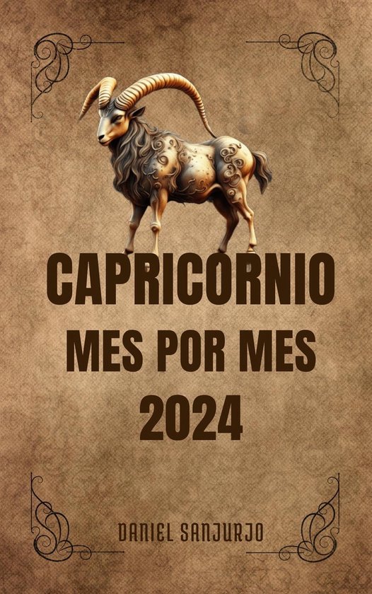 Zodiaco 10 Capricornio 2024 Mes Por Mes (ebook), Daniel Sanjurjo