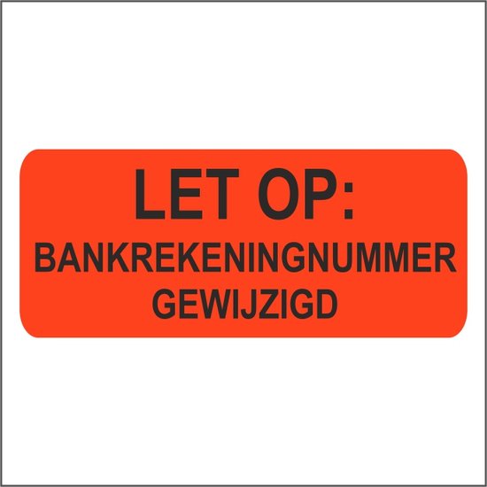 Etiket - Sticker - signaal sticker - bankgegevens gewijzigd - 500 Stuks - Fluor Rood