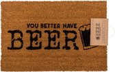 Vloermat, You Better Have Beer - 60 x 40 cm - Kokosfaser/PVC - Originele deurmat - Bier accessoire