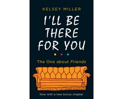 I'll Be There For You With brand new bonus chapter Friends