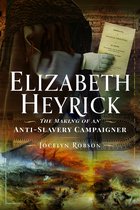 Elizabeth Heyrick: The Making of an Anti-Slavery Campaigner