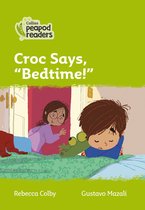 Collins Peapod Readers - Level 2 - Croc says, Bedtime!