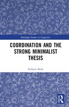 Routledge Studies in Linguistics- Coordination and the Strong Minimalist Thesis