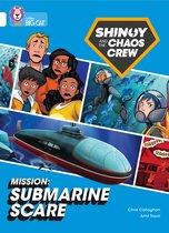 Collins Big Cat- Shinoy and the Chaos Crew Mission: Submarine Scare