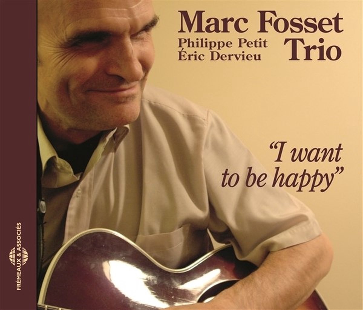 Marc Fosset Trio - I Want To Be Happy (CD)
