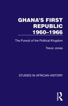 Studies in African History- Ghana's First Republic 1960-1966