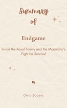 Summary Of Endgame Inside the Royal Family and the Monarchy's Fight for Survival by Omid Scobie