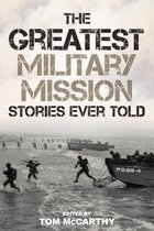 Greatest - The Greatest Military Mission Stories Ever Told