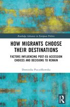 Routledge Advances in European Politics- How Migrants Choose Their Destinations