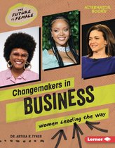The Future Is Female (Alternator Books ®) - Changemakers in Business