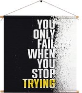 Textielposter Only Fail When You Stop Trying Vierkant XXL (90 X 90 CM) - Wandkleed - Wanddoek - Wanddecoratie