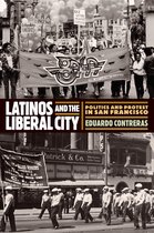 Politics and Culture in Modern America- Latinos and the Liberal City