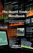 The Quant Trader's Handbook: A Complete Guide to Algorithmic Trading Strategies and Techniques