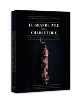 Le Grand livre de la charcuterie - Terrines - Saucisses - Pâtés en croûte