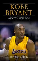Kobe Bryant: A Complete Life from Beginning to the End