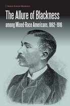 Borderlands and Transcultural Studies-The Allure of Blackness among Mixed-Race Americans, 1862-1916