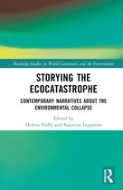 Routledge Studies in World Literatures and the Environment- Storying the Ecocatastrophe