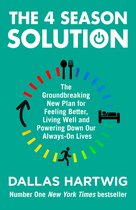 The 4 Season Solution The Groundbreaking New Plan for Feeling Better, Living Well and Powering Down Our Alwayson Lives