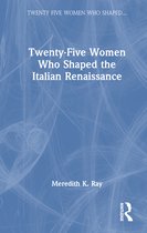 Twenty Five Women Who Shaped the...- Twenty-Five Women Who Shaped the Italian Renaissance