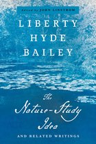 The Liberty Hyde Bailey Library-The Nature-Study Idea