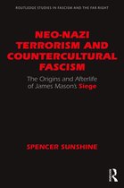 Routledge Studies in Fascism and the Far Right- Neo-Nazi Terrorism and Countercultural Fascism