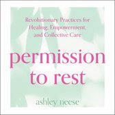 Permission to Rest: Transform your life with this self-help guide to tech you tips and tricks to be more calm, bring mindfulness into your every day and beat stress