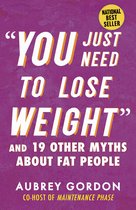 Myths Made in America- "You Just Need to Lose Weight"