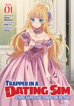 Trapped in a Dating Sim: Otome Games Are Tough For Us, Too! (Light Novel)- Trapped in a Dating Sim: Otome Games Are Tough For Us, Too! (Light Novel) Vol. 1