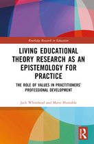 Routledge Research in Education- Living Educational Theory Research as an Epistemology for Practice