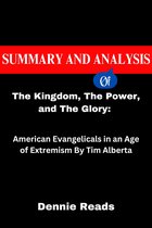Dennie Summaries Collection - Summary and Analysis of The Kingdom, The Power and The Glory