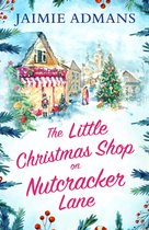 The Little Christmas Shop on Nutcracker Lane The perfect cosy and uplifting Christmas romance to curl up with