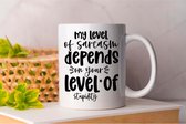 Mok My Level Of Sarcasm Depends On Your Level Of Stupidity - sarcasm - sarcastic - sarcasmalert - yeahright - reallynot - sarcasticaf - Gift - Cadeau - sarcasme - sarcastisch - sarcasmealert - natuurlijk - natuurlijk - tuurlijk