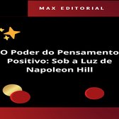 O Poder do Pensamento Positivo: Sob a Luz de Napoleon Hill