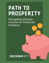 Path to Prosperity: Navigating Passive Income for Financial Freedom