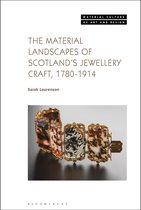 Material Culture of Art and Design - The Material Landscapes of Scotland’s Jewellery Craft, 1780-1914