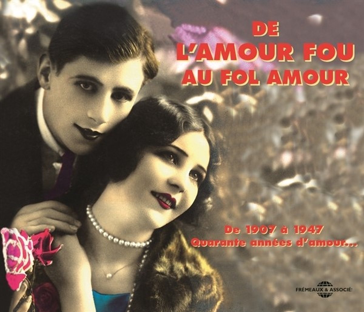 Various Artists - De L'Amour Fou Au Fol Amour 1907 - 1947 (2 CD)