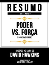 Resumo Estendido - Poder Vs. Força (Power Vs Force) - Baseado No Livro De David Hawkins
