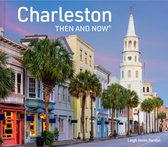 Then and Now- Charleston Then and Now