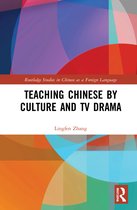 Routledge Studies in Chinese as a Foreign Language- Teaching Chinese by Culture and TV Drama