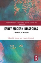 Routledge Studies in Early Modern Religious Dissents and Radicalism- Early Modern Diasporas