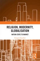 Routledge Studies in Religion- Religion, Modernity, Globalisation