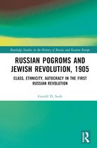 Routledge Studies in the History of Russia and Eastern Europe- Russian Pogroms and Jewish Revolution, 1905
