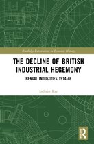 Routledge Explorations in Economic History-The Decline of British Industrial Hegemony