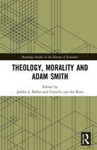 Routledge Studies in the History of Economics- Theology, Morality and Adam Smith