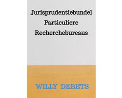 Jurisprudentiebundel Particuliere Recherchebureaus