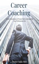 Career Coaching - Career Transitions: A Proven Path to Reinventing Your Professional Life