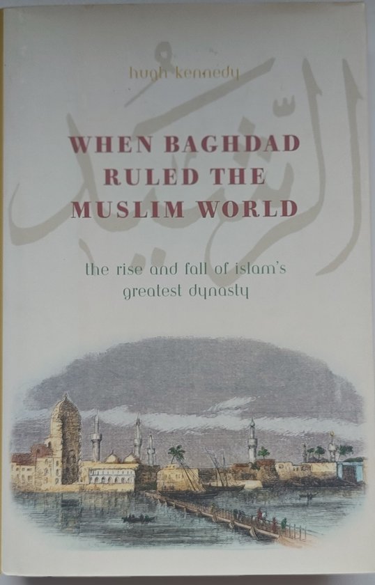 9780306814358 - When Baghdad Ruled The Muslim World