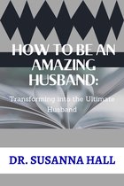 HOW TO BE AN AMAZING HUSBAND