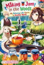 Making Jam in the Woods: My Relaxing Life Starts in Another World 1 - Making Jam in the Woods: My Relaxing Life Starts in Another World Vol.1