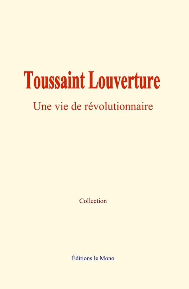 Toussaint Louverture (ebook), Collection 9782381117638 Boeken bol